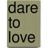 Dare To Love door Tara Taylor Taylor Quinn