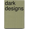 Dark Designs by Madelynne Ellis