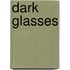 Dark Glasses