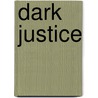 Dark Justice door William Bernhardt