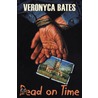 Dead On Time door Veronyca Bates