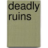 Deadly Ruins door Kim McMahill