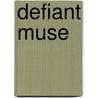 Defiant Muse door Maaike Meijer