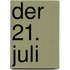 Der 21. Juli