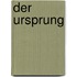 Der Ursprung