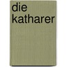 Die Katharer by Maximilian Stangier