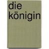 Die Königin by Megan Whalen Turner