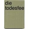Die Todesfee by Peter Tremayne