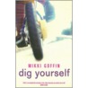 Dig Yourself door Mikki Goffin