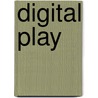 Digital Play by Kyle Mawyer