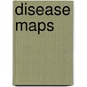 Disease Maps by Tom Koch