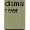 Dismal River by Wayne D. Dundee