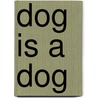 Dog Is A Dog door Stephen Shaskan