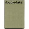 Double-Take! door Dennis Hartin