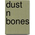 Dust N Bones
