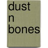 Dust N Bones by Chris Mould