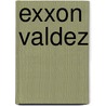 Exxon Valdez by Thomas Streissguth