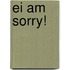 Ei am sorry!