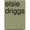 Elsie Driggs by Constance Kimmerle