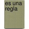 Es Una Regla by Jeri S. Cipriano