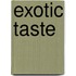 Exotic Taste