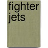 Fighter Jets by Valerie Bodden