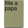 Fille A Papa door Marie Pauwels