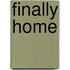 Finally Home
