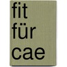 Fit Für Cae door Gerald R. Williams