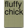Fluffy Chick door Roger Priddy