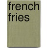 French Fries door John McBrewster