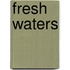 Fresh Waters