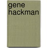 Gene Hackman by John McBrewster