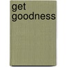 Get Goodness by Mike Hickey