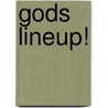 Gods Lineup! door Kevin Morrisey