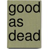 Good As Dead door Mark Billingham