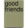 Good Friends door Houghton Mifflin Publishing