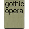 Gothic Opera door Peter E. Boroch