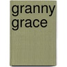 Granny Grace door Ruth Ann Lea