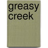Greasy Creek by Larry W. Janis