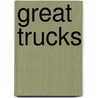 Great Trucks by John Carroll