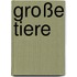 Große Tiere