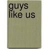 Guys Like Us by Sean Nolan