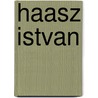 Haasz Istvan by Laszlo Beke