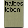 Halbes Leben door Mats Strandberg