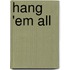 Hang 'Em All