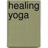 Healing Yoga door Tim Goullet