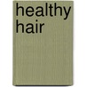 Healthy Hair door Mrs. Darnell Hofler