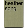 Heather Song door Michael R. Phillips