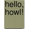 Hello, Howl! by Nancy Hendricks